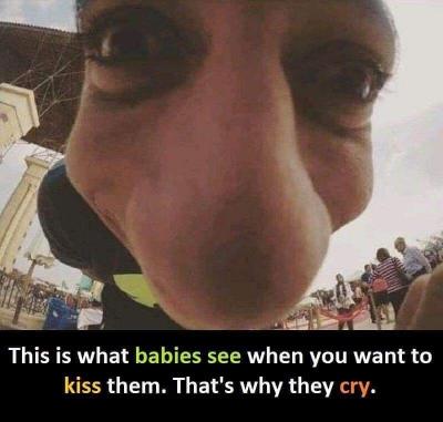 وقتی میخوای بچه رو بوس کنی، این شکلی میبینه، بخاطر همونه که گریه میکنن . ReZa_13